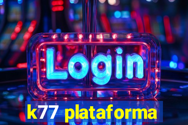 k77 plataforma